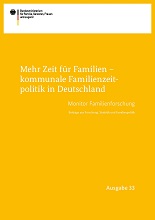 Mehr Zeit für Familien – kommunale Familienzeitpolitik in Deutschland. Monitor Familienforschung, Ausgabe 33 /fileadmin/_migrated/wco_publications/Cover_BMFSFJ_Monitor_Familienforschung_33.jpg
