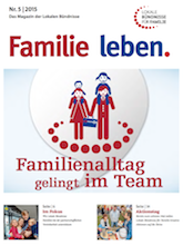 Familie leben. Das Magazin der Lokalen Bündnisse – Familienalltag gelingt im Team /fileadmin/_migrated/wco_publications/Cover_Publikation_BMFSFJ_220px_Magazin_Lokale_Buendnisse_5_2015.png