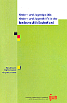 Titelbild - Kinder- und Jugendpolitik, Kinder- und Jugendhilfe in der Bundesrepublik Deutschland. Strukturen, Institutionen, Organisationen