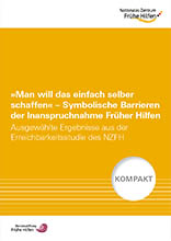"Man will das einfach selber schaffen" – Symbolische Barrieren der Inanspruchnahme Früher Hilfen. Ausgewählte Ergebnisse aus der Erreichbarkeitsstudie des NZFH /fileadmin/_migrated/wco_publications/cover-publikation-nzfh-erreichbarkeitsstudie-220px.jpg