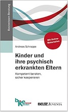 Titelbild - Kinder und ihre psychisch erkrankten Eltern: Kompetent beraten, sicher kooperieren (Basiswissen Beratung)
