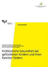 Frühkindliche Gesundheit bei geflüchteten Kindern und ihren Familien fördern /fileadmin/_migrated/wco_publications/dji-eckpunktepapier-gesundheit-gefluechtete-kindern-familien-220px.jpg