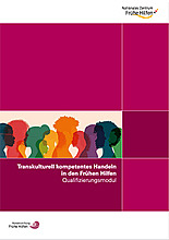 Qualifizierungsmodul: Transkulturelle Kompetenzen /fileadmin/user_upload/fruehehilfen.de/Buecher_Cover/Cover-Publikation-transkulturelles-handeln-220x312px.jpg