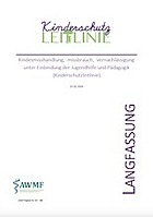 Titelbild - Kinderschutzleitlinie – Langfassung – AWMF S3+ Leitlinie Kindesmisshandlung, -missbrauch, -vernachlässigung unter Einbindung der Jugendhilfe und Pädagogik