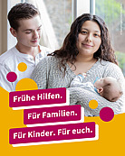 Junge Eltern mit Baby. Frühe Hilfen. Für Familien. Für Kinder. Für euch.