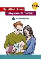 Titelbild - Broschüre "Schütteln kann Babys krank machen" in Leichter Sprache