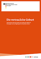 Titelbild - Die vertrauliche Geburt – Informationen über das Gesetz zum Ausbau der Hilfen für Schwangere und zur Regelung der vertraulichen Geburt
