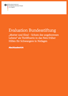 Titelbild - Evaluation Bundesstiftung „Mutter und Kind – Schutz des ungeborenen Lebens" als Türöffnerin in das Netz früher Hilfen für Schwangere in Notlagen. Abschlussbericht