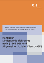 Handbuch Kindeswohlgefährdung nach § 1666 BGB und Allgemeiner Sozialer Dienst (ASD) /fileadmin/user_upload/cover-handbuch-kindeswohlgefaehrdung-nach-1666-bgb-und-allgemeiner-sozialer-dienst-asd.png