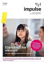 Titelbild - DJI Impulse Nr. 3+4/2024: Elternkonflikte meistern