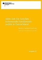 Titelbild - Mehr Zeit für Familien – kommunale Familienzeitpolitik in Deutschland. Monitor Familienforschung, Ausgabe 33