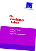 Titelbild - Ein verrücktes Leben: Hilfen für Kinder und ihre psychisch kranken Eltern