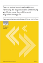 Titelbild - Tagungsdokumentation „Gesund aufwachsen in vielen Welten – Förderung der psychosozialen Entwicklung von Kindern und Jugendlichen mit Migrationshintergrund"