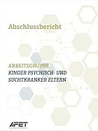 Titelbild - Abschlussbericht: Arbeitsgruppe Kinder psychisch- und suchterkrankter Eltern