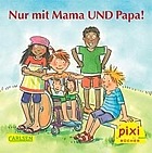 Titelbild - PIXI "Nur mit Mama UND Papa!"