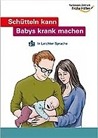 Titelbild - Broschüre "Schütteln kann Babys krank machen" in Leichter Sprache