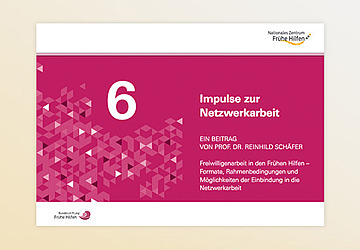 Titelbild der Publikation Impulse zur Netzwerkarbeit Frühe Hilfen Nr. 6