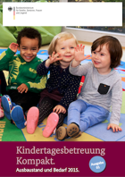 Titelbild - Kindertagesbetreuung Kompakt – Ausbaustand und Bedarf 2015/Ausgabe 01