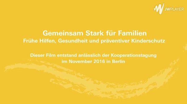 Tagungsdokumentation "Gemeinsam stark für Familien – Frühe Hilfen, Gesundheit und präventiver Kinderschutz" – Film: Eltern kommen zu Wort