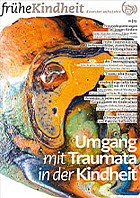 Titelbild - Zeitschrift "frühe Kindheit": Umgang mit Traumata in der frühen Kindheit