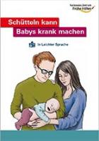 Titelbild - Broschüre "Schütteln kann Babys krank machen" in Leichter Sprache