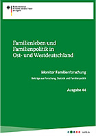Titelbild - Familienleben und Familienpolitik in Ost- und Westdeutschland. Monitor Familienforschung