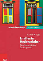 Titelbild - Familien im Medienzeitalter. Digitalisierung in der Beratungspraxis