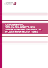 Kompetenzprofil Familien-Gesundheits- und Kinderkrankenpflegerinnen und -pfleger in den Frühen Hilfen