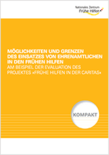 Möglichkeiten und Grenzen des Einsatzes von Ehrenamtlichen in den Frühen Hilfen am Beispiel der Evaluation des Projektes „Frühe Hilfen in der Caritas“ Cover_Publikation_220px_Kompakt_Ehrenamtliche_in_den_FH.png