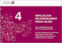 Das Gesundheitswesen als elementarer Bestandteil der Frühen Hilfen: Möglichkeiten der systematischen Zusammenarbeit im Netzwerk