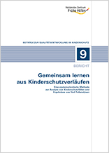 Bericht – Gemeinsam lernen aus Kinderschutzverläufen. Eine systemorientierte Methode zur Analyse von Kinderschutzfällen und Ergebnissen aus fünf Fallanalysen